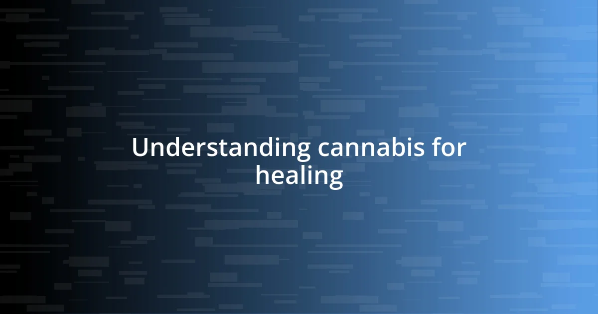 Understanding cannabis for healing