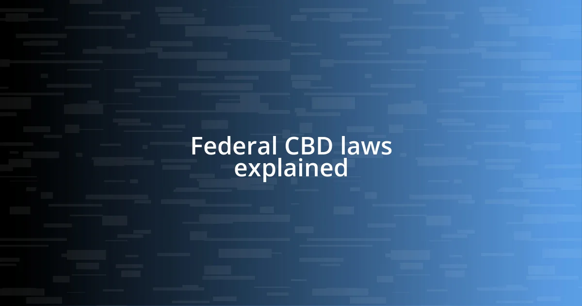 Federal CBD laws explained