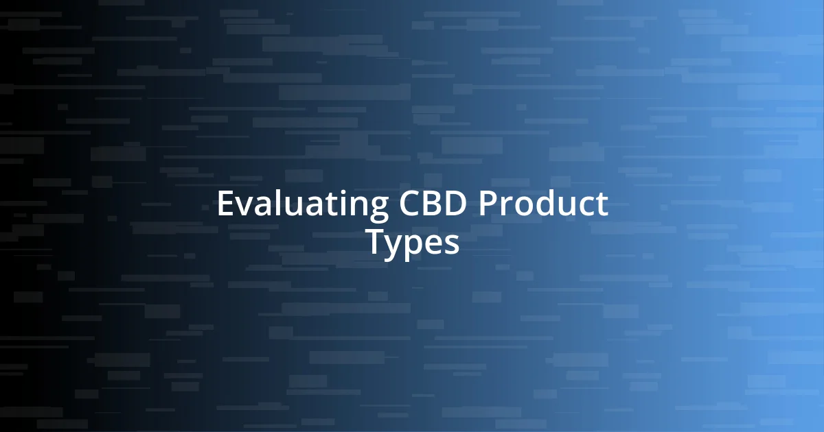 Evaluating CBD Product Types