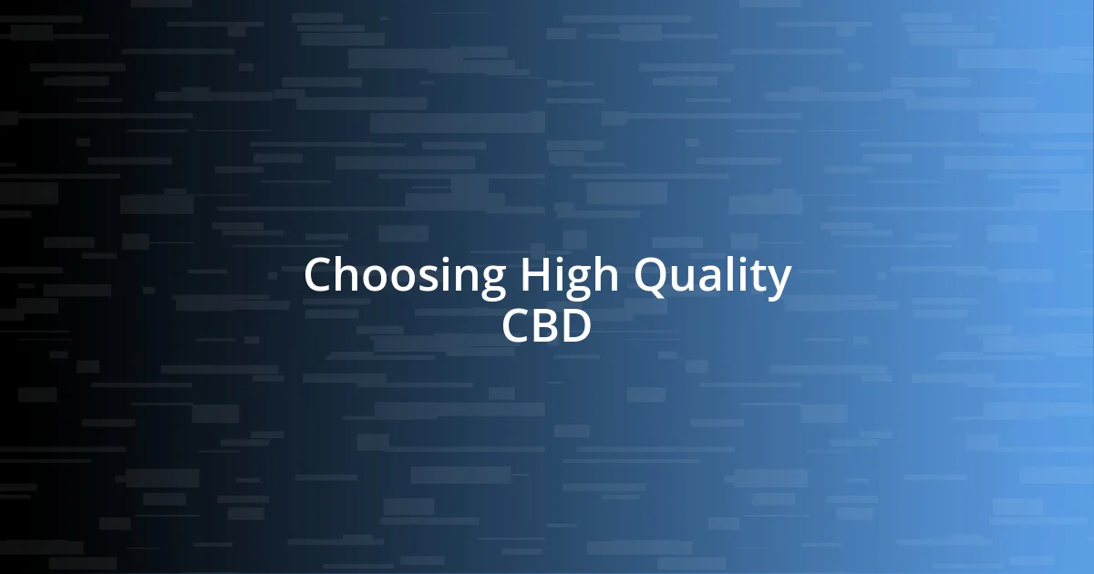 Choosing High Quality CBD